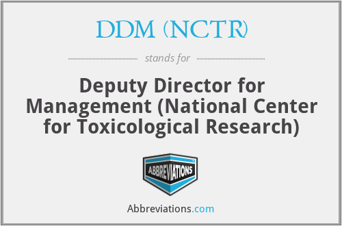 DDM (NCTR) - Deputy Director for Management (National Center for Toxicological Research)